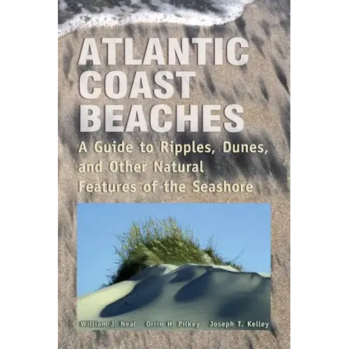 Atlantic Coast Beaches: A Guide to Ripples, Dunes, and Other Natural Features of the Seashore