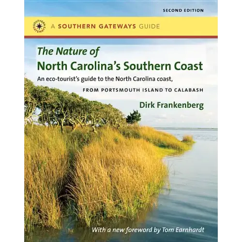 The Nature of North Carolina's Southern Coast: Barrier Islands, Coastal Waters, and Wetlands