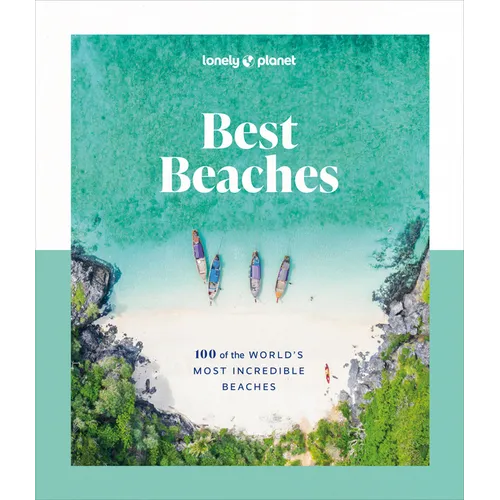 Lonely Planet Best Beaches: 100 of the World's Most Incredible Beaches